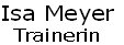 Isa Meyer
Trainerin